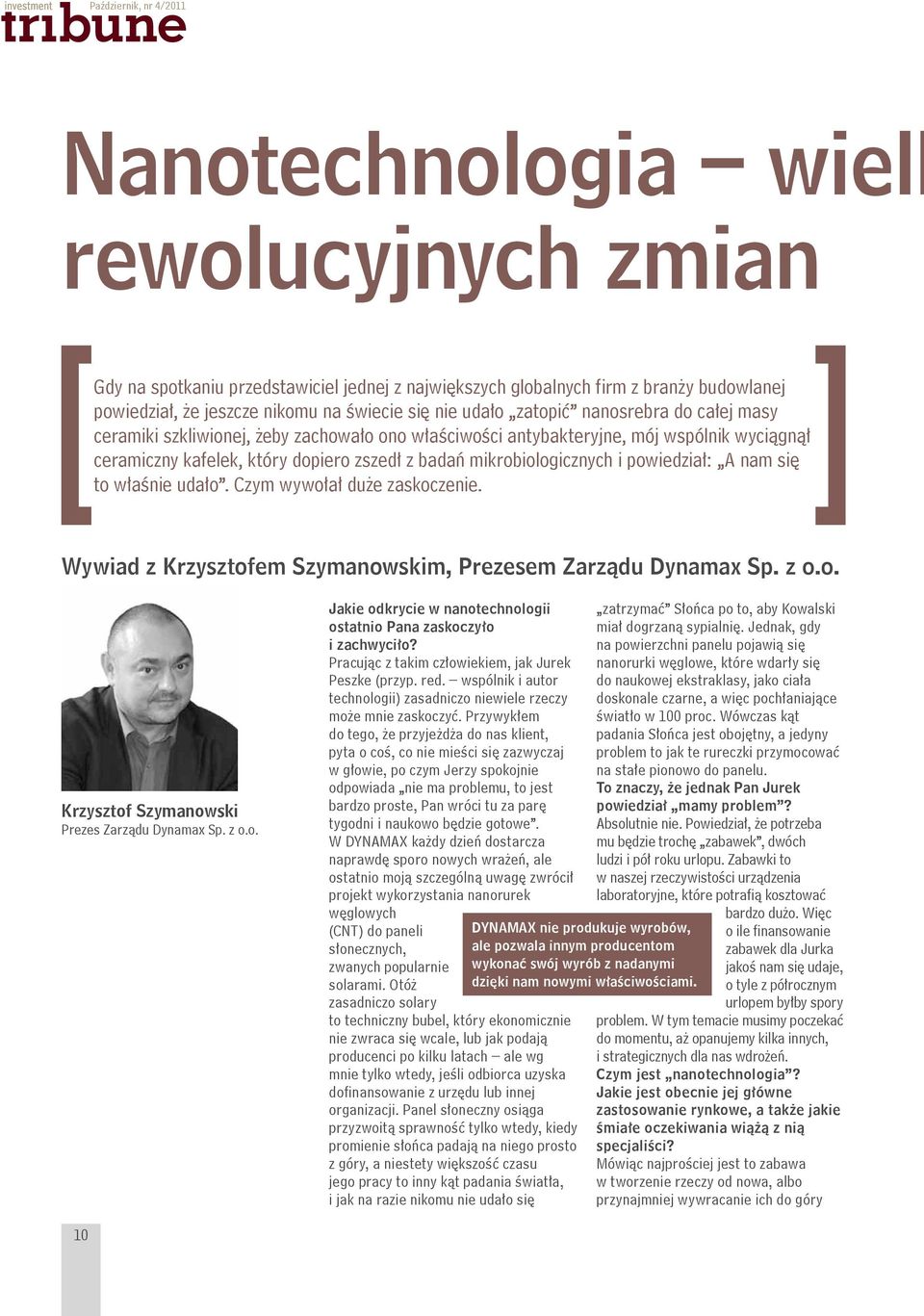 mikrobiologicznych i powiedział: A nam się to właśnie udało. Czym wywołał duże zaskoczenie. Wywiad z Krzysztofem Szymanowskim, Prezesem Zarządu Dynamax Sp. z o.o. Krzysztof Szymanowski Prezes Zarządu Dynamax Sp.