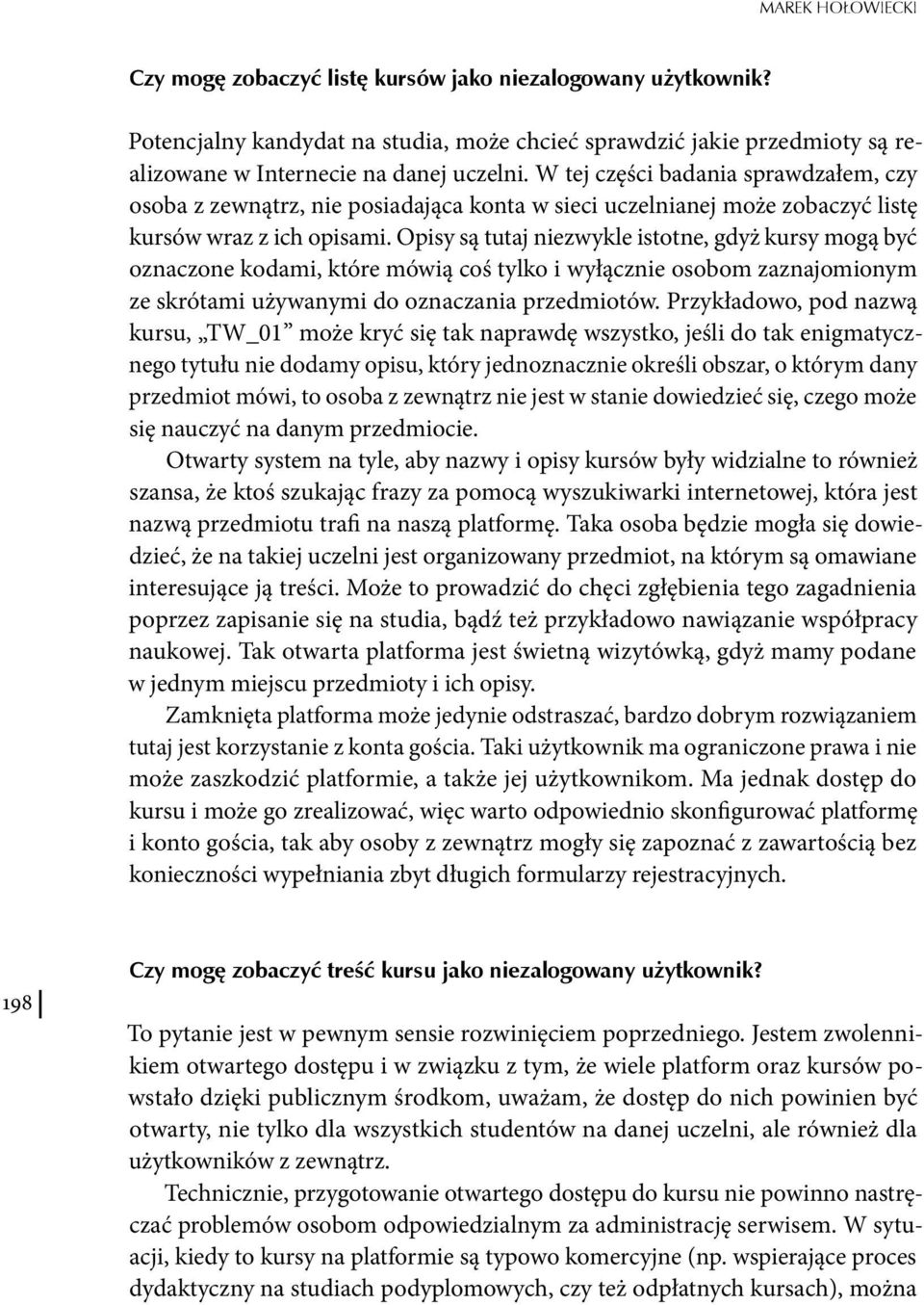 Opisy są tutaj niezwykle istotne, gdyż kursy mogą być oznaczone kodami, które mówią coś tylko i wyłącznie osobom zaznajomionym ze skrótami używanymi do oznaczania przedmiotów.