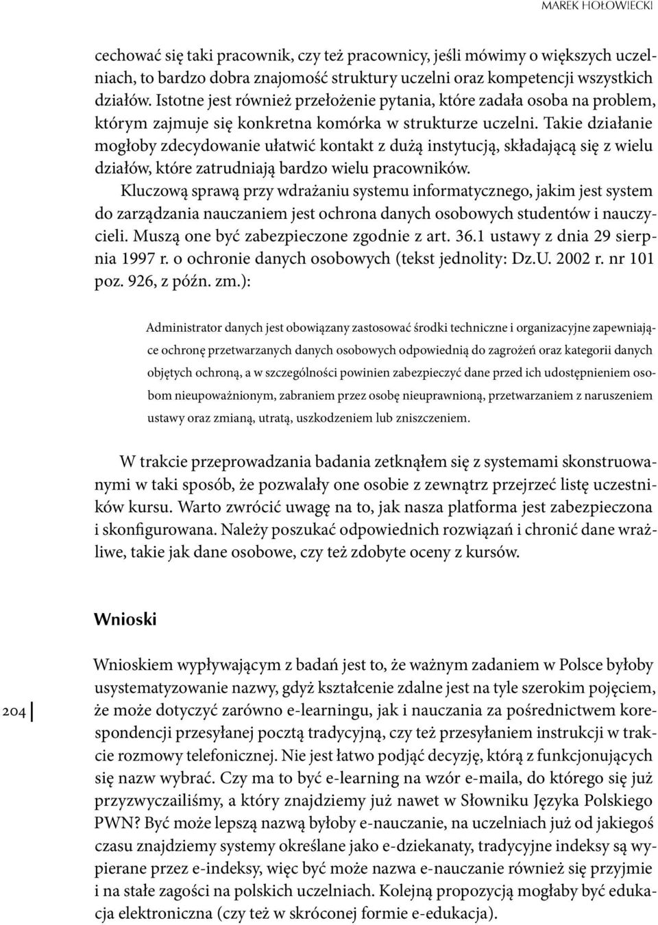 Takie działanie mogłoby zdecydowanie ułatwić kontakt z dużą instytucją, składającą się z wielu działów, które zatrudniają bardzo wielu pracowników.