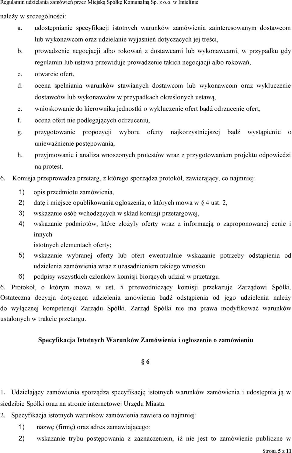 ocena spełniania warunków stawianych dostawcom lub wykonawcom oraz wykluczenie dostawców lub wykonawców w przypadkach określonych ustawą, e.