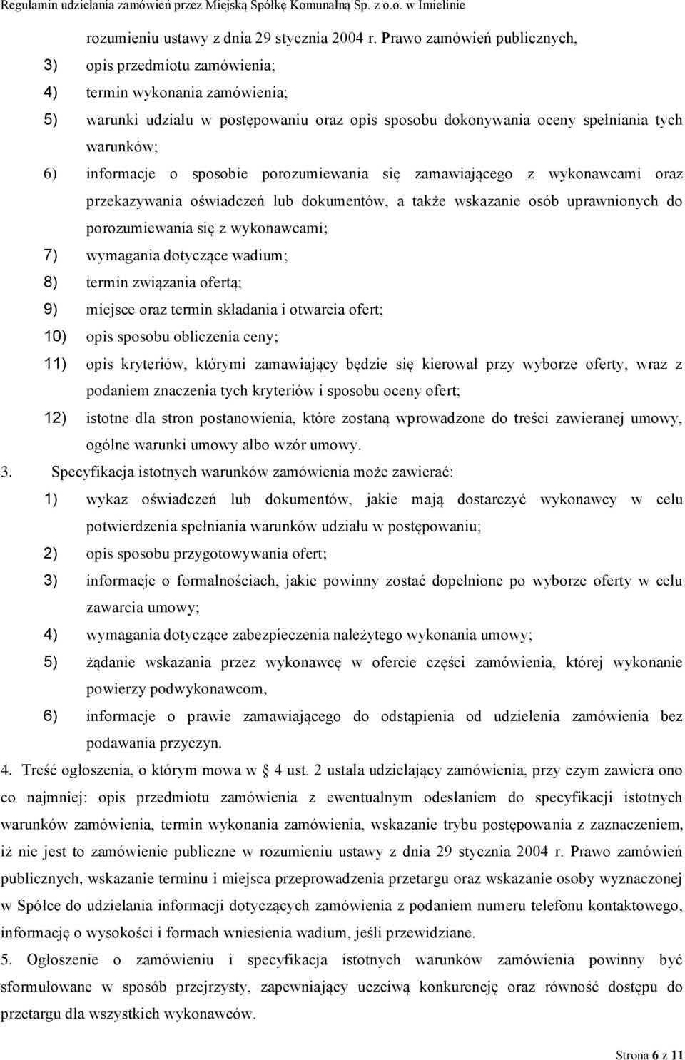 informacje o sposobie porozumiewania się zamawiającego z wykonawcami oraz przekazywania oświadczeń lub dokumentów, a także wskazanie osób uprawnionych do porozumiewania się z wykonawcami; 7)