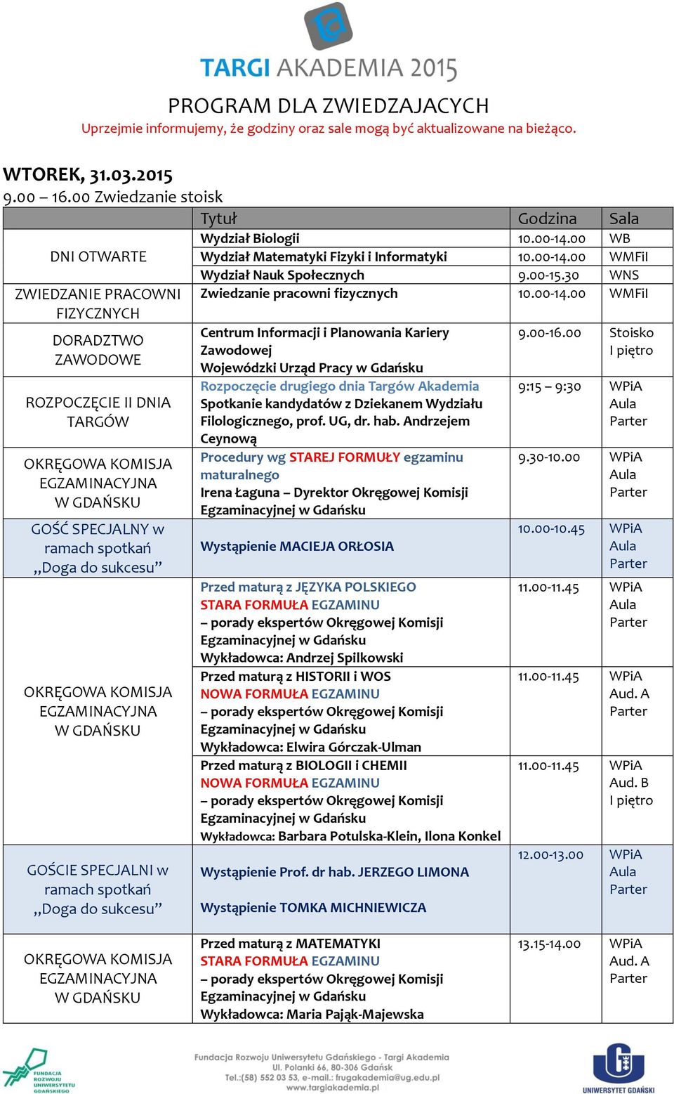 00 WB Wydział Matematyki Fizyki i Informatyki 10.00-14.