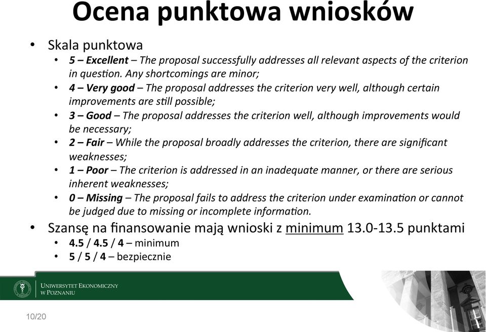 improvements would be necessary; 2 Fair While the proposal broadly addresses the criterion, there are significant weaknesses; 1 Poor The criterion is addressed in an inadequate manner, or there are