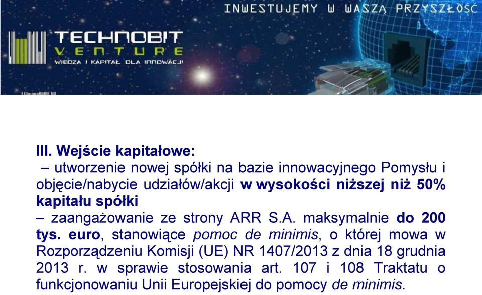 euro, stanowiące pomoc de minimis, o której mowa w Rozporządzeniu Komisji (UE) NR 1407/2013 z dnia 18