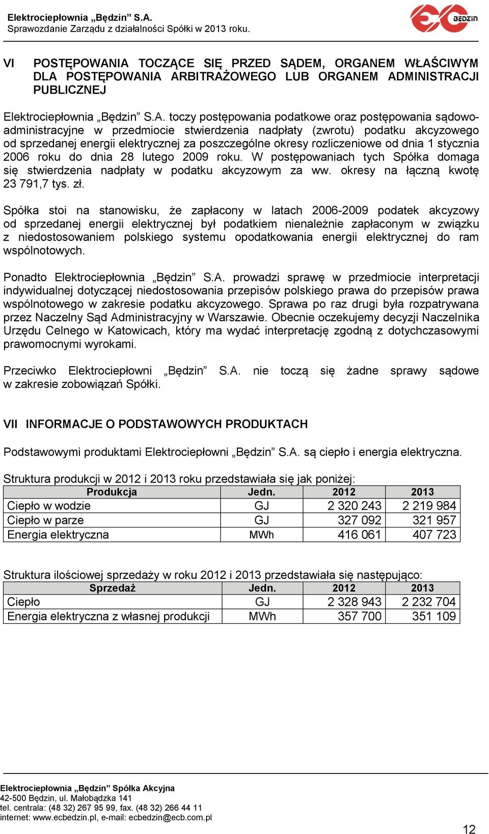 sądowoadministracyjne w przedmiocie stwierdzenia nadpłaty (zwrotu) podatku akcyzowego od sprzedanej energii elektrycznej za poszczególne okresy rozliczeniowe od dnia 1 stycznia 2006 roku do dnia 28