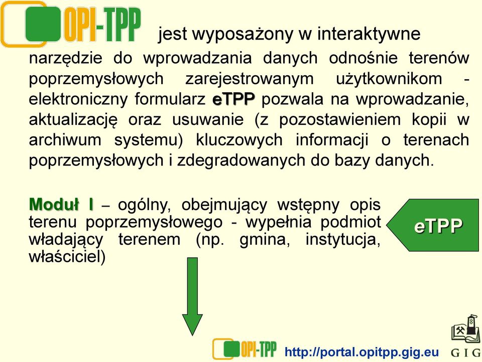 kopii w archiwum systemu) kluczowych informacji o terenach poprzemysłowych i zdegradowanych do bazy danych.