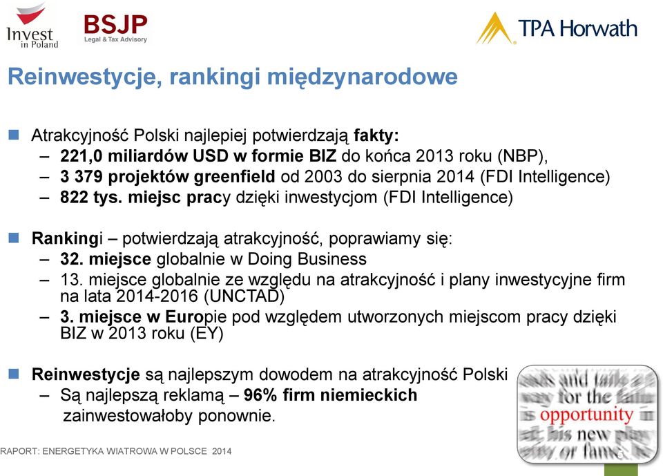 miejsce globalnie w Doing Business 13. miejsce globalnie ze względu na atrakcyjność i plany inwestycyjne firm na lata 2014-2016 (UNCTAD) 3.