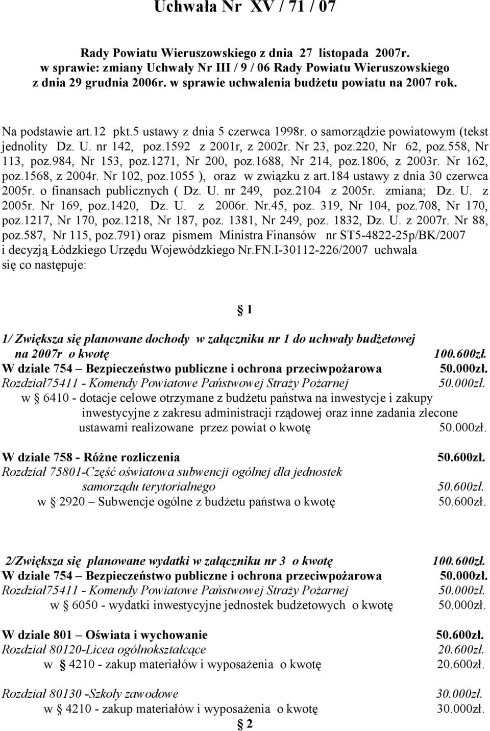 Nr 23, poz.220, Nr 62, poz.558, Nr 113, poz.984, Nr 153, poz.1271, Nr 200, poz.1688, Nr 214, poz.1806, z 2003r. Nr 162, poz.1568, z 2004r. Nr 102, poz.1055 ), oraz w związku z art.