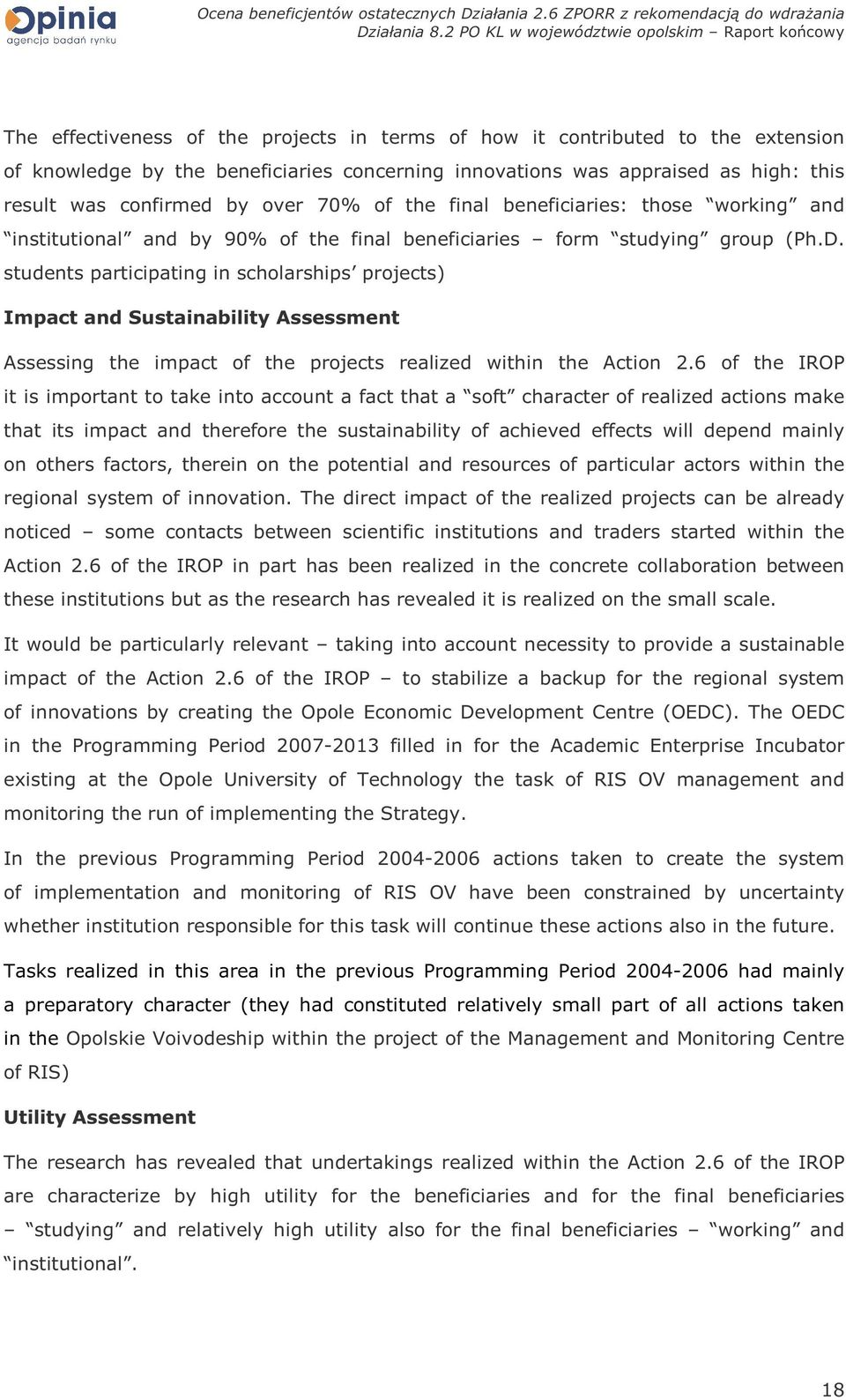 students participating in scholarships projects) Impact and Sustainability Assessment Assessing the impact of the projects realized within the Action 2.