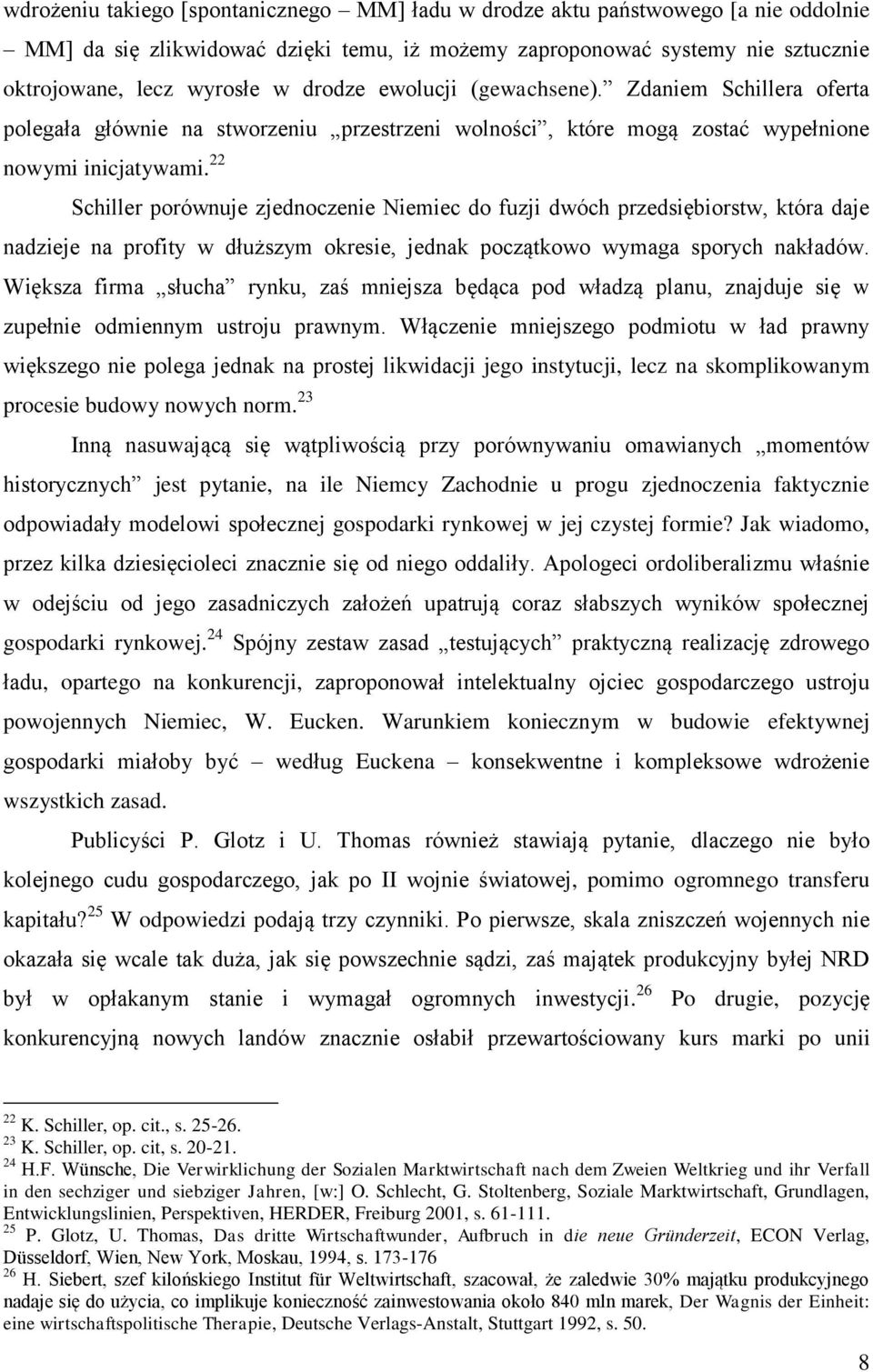 22 Schiller porównuje zjednoczenie Niemiec do fuzji dwóch przedsiębiorstw, która daje nadzieje na profity w dłuższym okresie, jednak początkowo wymaga sporych nakładów.