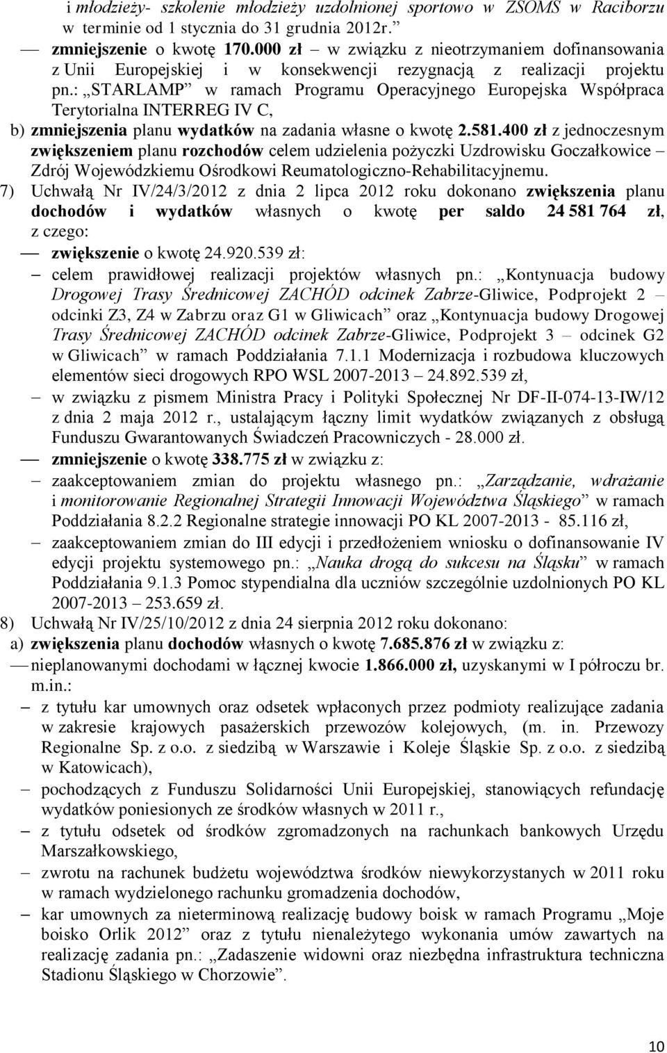 : STARLAMP w ramach Programu Operacyjnego Europejska Współpraca Terytorialna INTERREG IV C, b) zmniejszenia planu wydatków na zadania własne o kwotę 2.581.