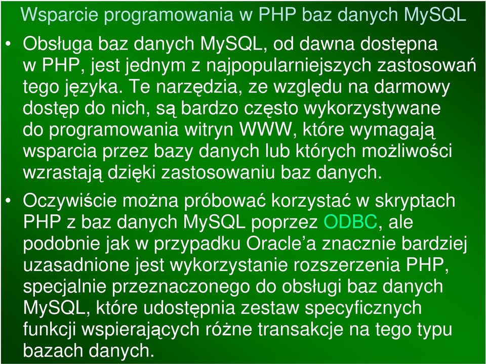 wzrastają dzięki zastosowaniu baz danych.