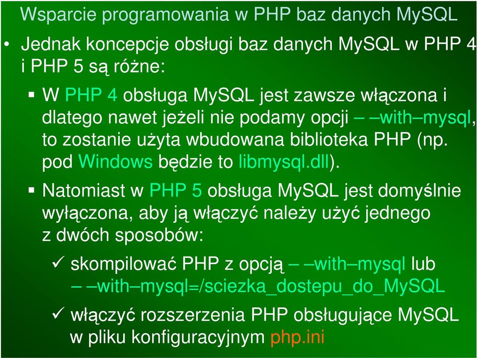 pod Windows będzie to libmysql.dll).