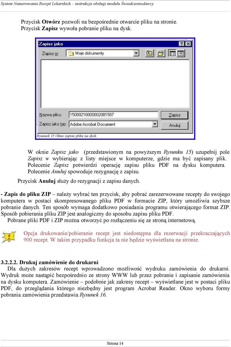 Polecenie Zapisz potwierdzi operację zapisu pliku PDF na dysku komputera. Polecenie Anuluj spowoduje rezygnację z zapisu. Przycisk Anuluj służy do rezygnacji z zapisu danych.