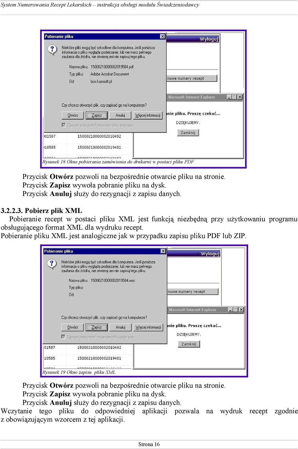 2.2.3. Pobierz plik XML Pobieranie recept w postaci pliku XML jest funkcją niezbędną przy użytkowaniu programu obsługującego format XML dla wydruku recept.