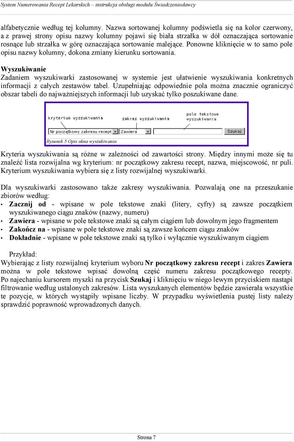 sortowanie malejące. Ponowne kliknięcie w to samo pole opisu nazwy kolumny, dokona zmiany kierunku sortowania.