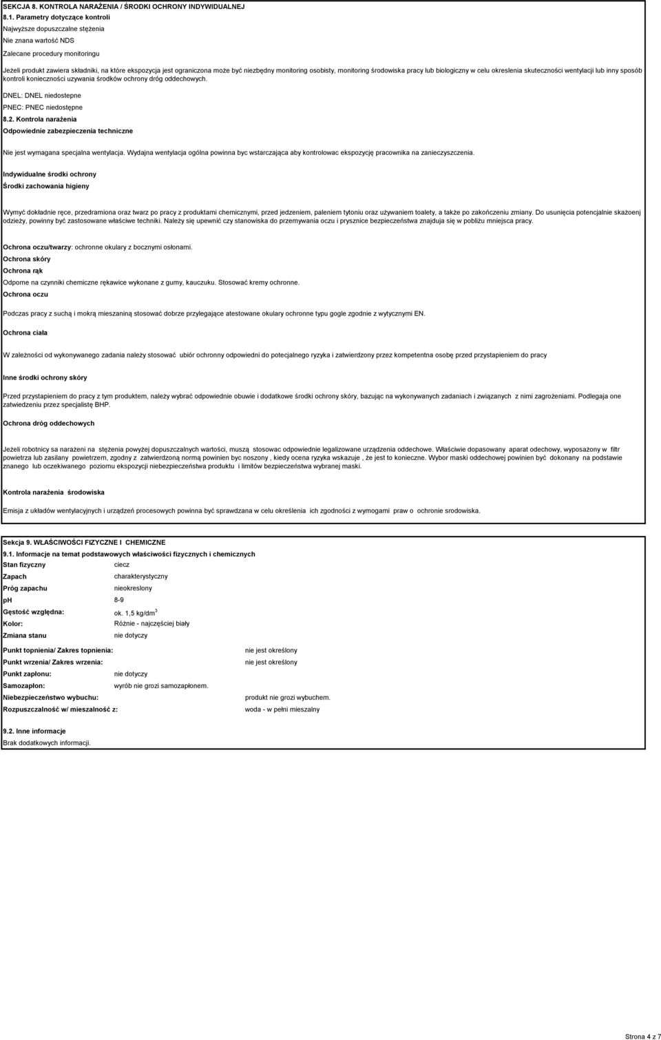 niezbędny monitoring osobisty, monitoring środowiska pracy lub biologiczny w celu okreslenia skuteczności wentylacji lub inny sposób kontroli konieczności uzywania środków ochrony dróg oddechowych.