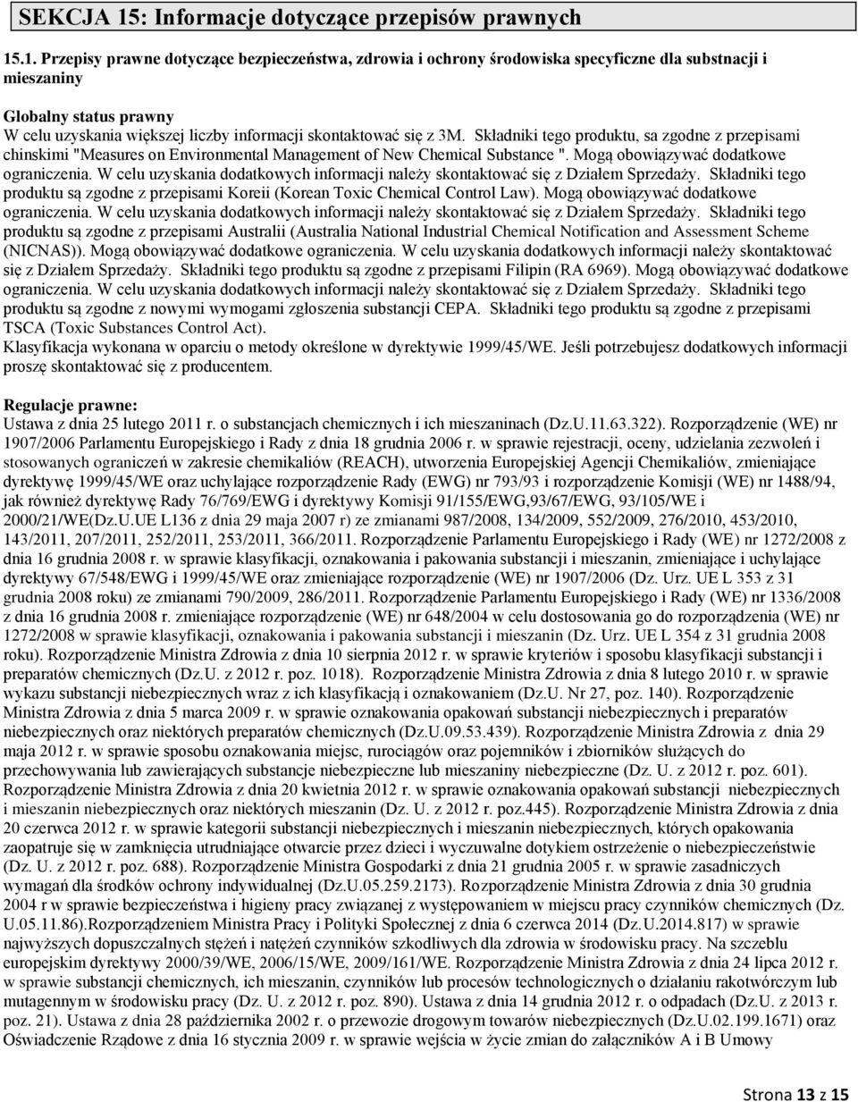 .1. Przepisy prawne dotyczące bezpieczeńst, zdrowia i ochrony środowiska specyficzne dla sbstnacji i mieszaniny Globalny stats prawny W cel zyskania większej liczby informacji skontaktoć się z 3M.