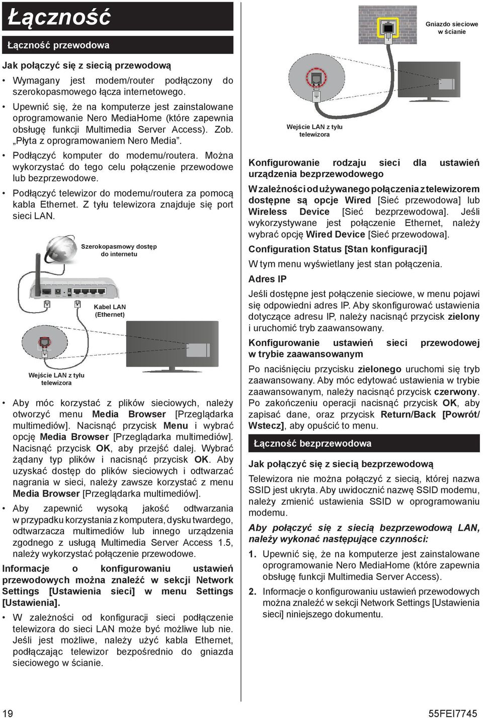 Podłączyć komputer do modemu/routera. Można wykorzystać do tego celu połączenie przewodowe lub bezprzewodowe. Podłączyć telewizor do modemu/routera za pomocą kabla Ethernet.