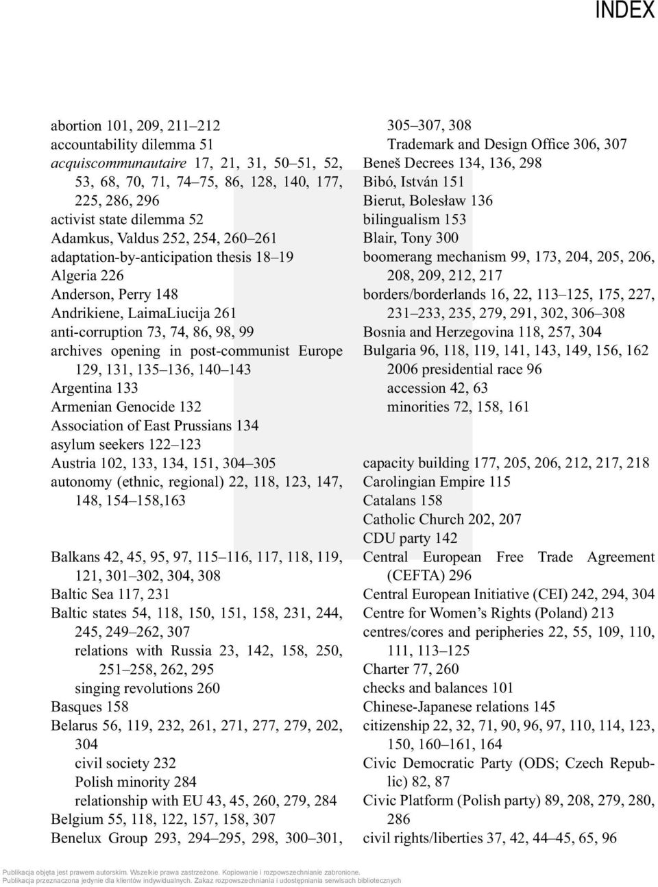 129, 131, 135 136, 140 143 Argentina 133 Armenian Genocide 132 Association of East Prussians 134 asylum seekers 122 123 Austria 102, 133, 134, 151, 304 305 autonomy (ethnic, regional) 22, 118, 123,