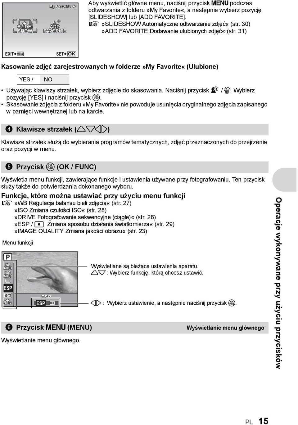 31) EXIT MENU SET OK Kasowanie zdjęć zarejestrowanych w folderze»my Favorite«(Ulubione) YES / NO Używając klawiszy strzałek, wybierz zdjęcie do skasowania. Naciśnij przycisk f / S.