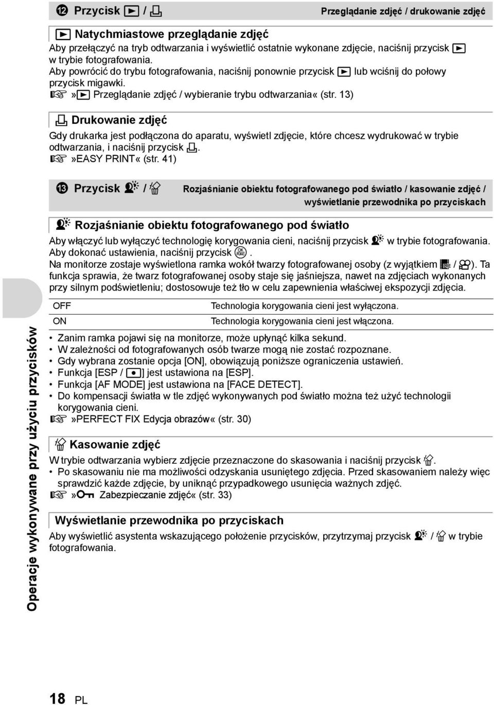 13) < Drukowanie zdjęć Gdy drukarka jest podłączona do aparatu, wyświetl zdjęcie, które chcesz wydrukować w trybie odtwarzania, i naciśnij przycisk <. g»easy PRINT«(str.