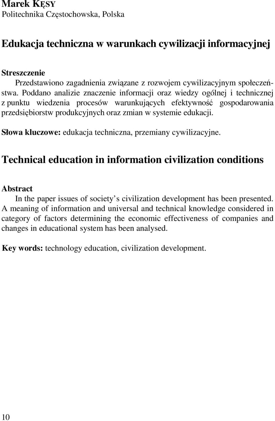 edukacji. Słowa kluczowe: edukacja techniczna, przemiany cywilizacyjne.