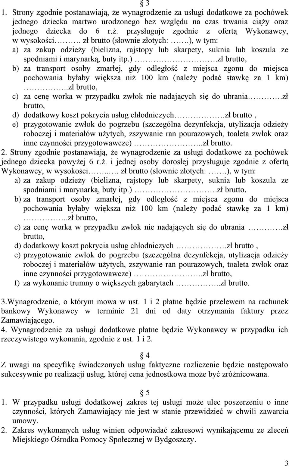 .zł brutto, c) za cenę worka w przypadku zwłok nie nadających się do ubrania.zł brutto, d) dodatkowy koszt pokrycia usług chłodniczych.