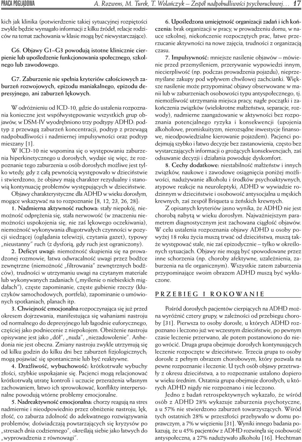 w klasie mogà byç niewystarczajàce). G6. Objawy G1 G3 powodujà istotne klinicznie cierpienie lub upoêledzenie funkcjonowania spo ecznego, szkolnego lub zawodowego. G7.