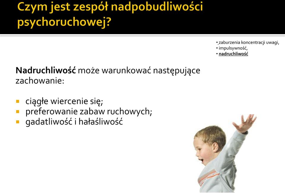 następujące zachowanie: ciągłe wiercenie się;