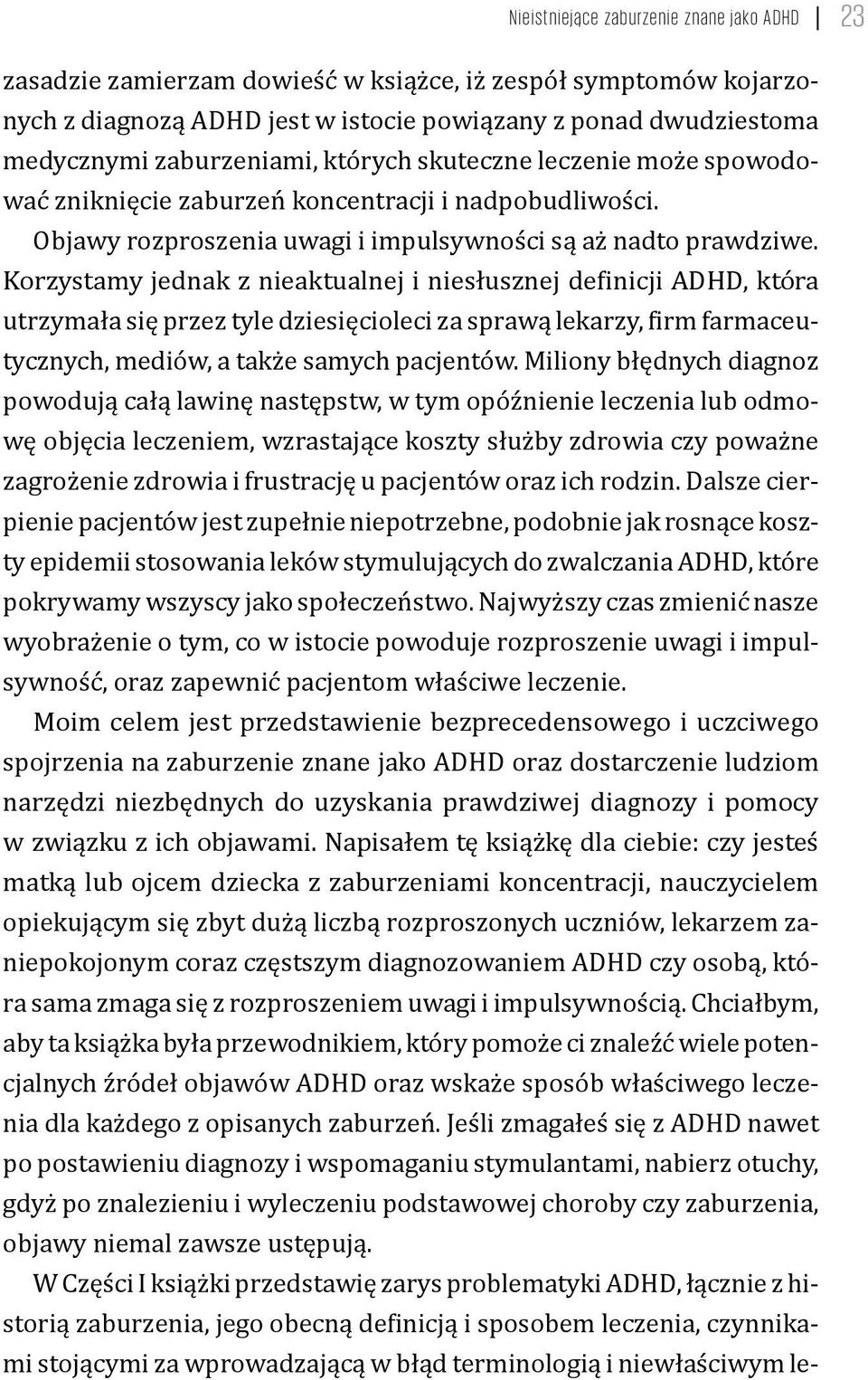 Korzystamy jednak z nieaktualnej i niesłusznej definicji ADHD, która utrzymała się przez tyle dziesięcioleci za sprawą lekarzy, firm farmaceutycznych, mediów, a także samych pacjentów.