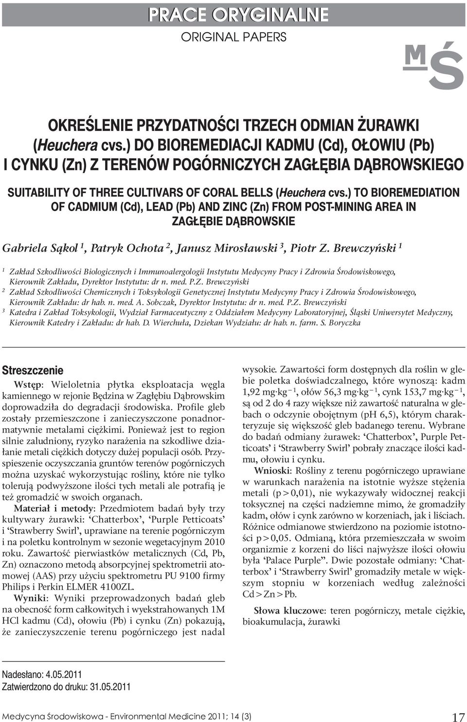 ) TO BIOREMEDIATION OF CADMIUM (Cd), LEAD (Pb) AND ZINC (Zn) FROM POST-MINING AREA IN ZAGŁĘBIE DĄBROWSKIE Gabriela Sąkol 1, Patryk Ochota 2, Janusz Mirosławski 3, Piotr Z.