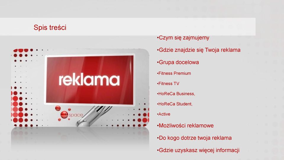 Business, HoReCa Student, Active Możliwości reklamowe Do