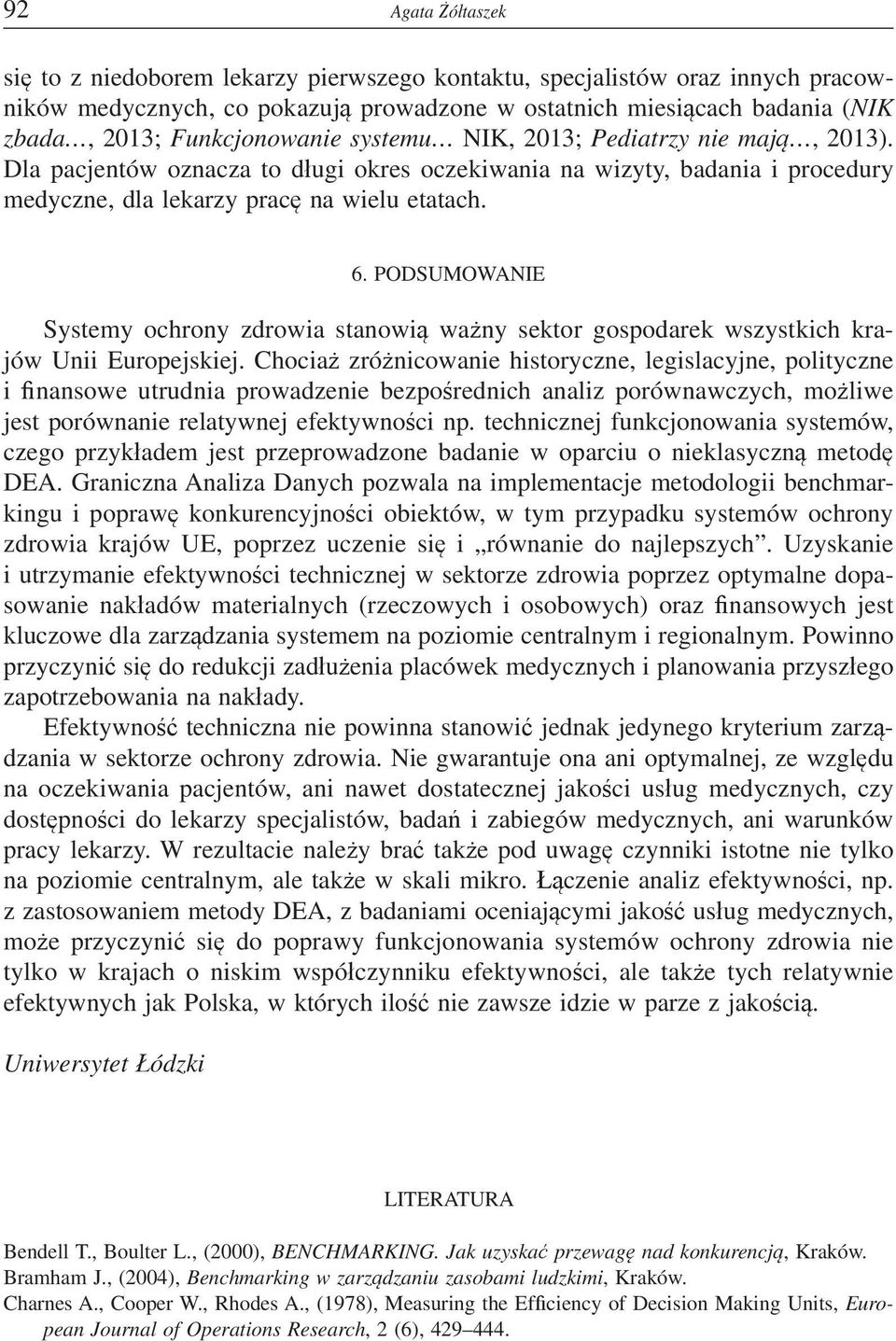 PODSUMOWANIE Systemy ochrony zdrowia stanowi wa ny sektor gospodarek wszystkich krajów Unii Europejskiej.