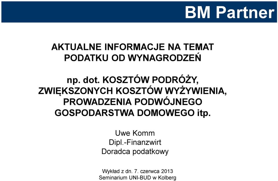 PODWÓJNEGO GOSPODARSTWA DOMOWEGO itp. Uwe Komm Dipl.