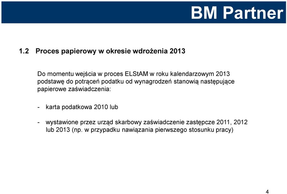 papierowe zaświadczenia: - karta podatkowa 2010 lub - wystawione przez urząd skarbowy