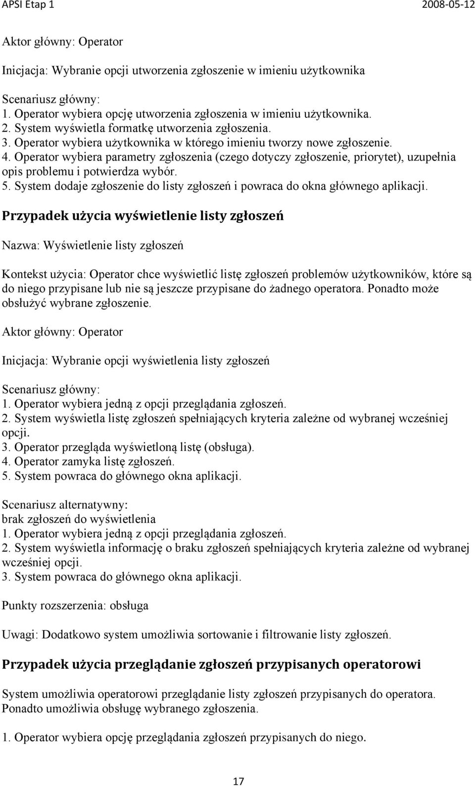 Operator wybiera parametry zgłoszenia (czego dotyczy zgłoszenie, priorytet), uzupełnia opis problemu i potwierdza wybór. 5.