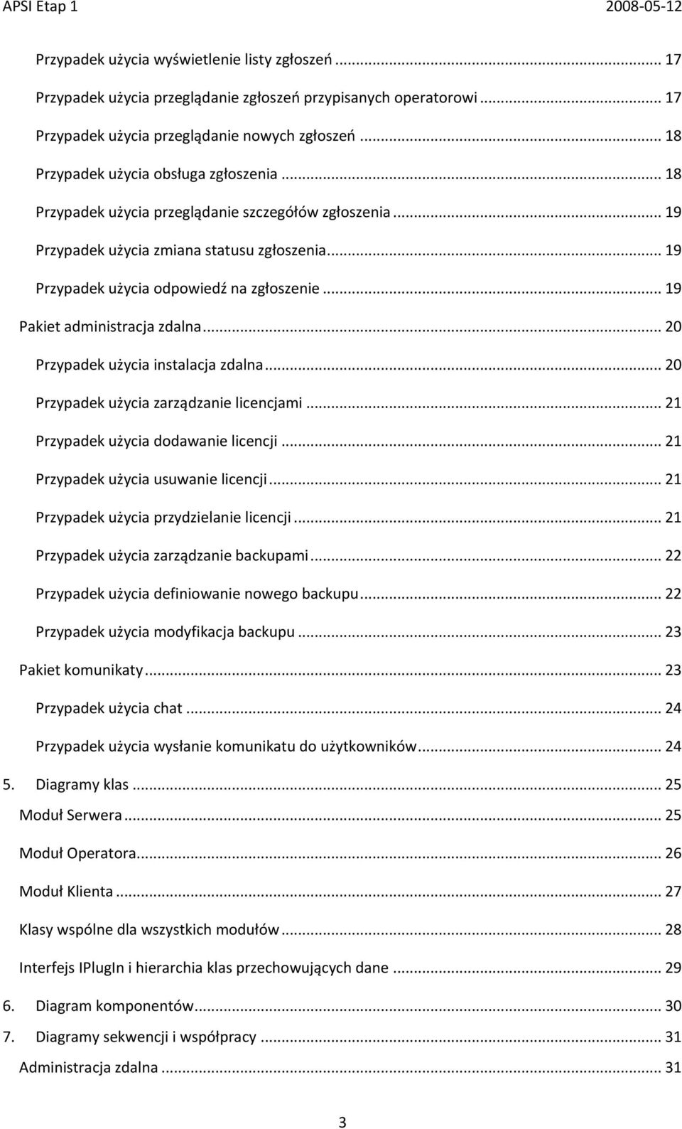 .. 19 Pakiet administracja zdalna... 20 Przypadek użycia instalacja zdalna... 20 Przypadek użycia zarządzanie licencjami... 21 Przypadek użycia dodawanie licencji.