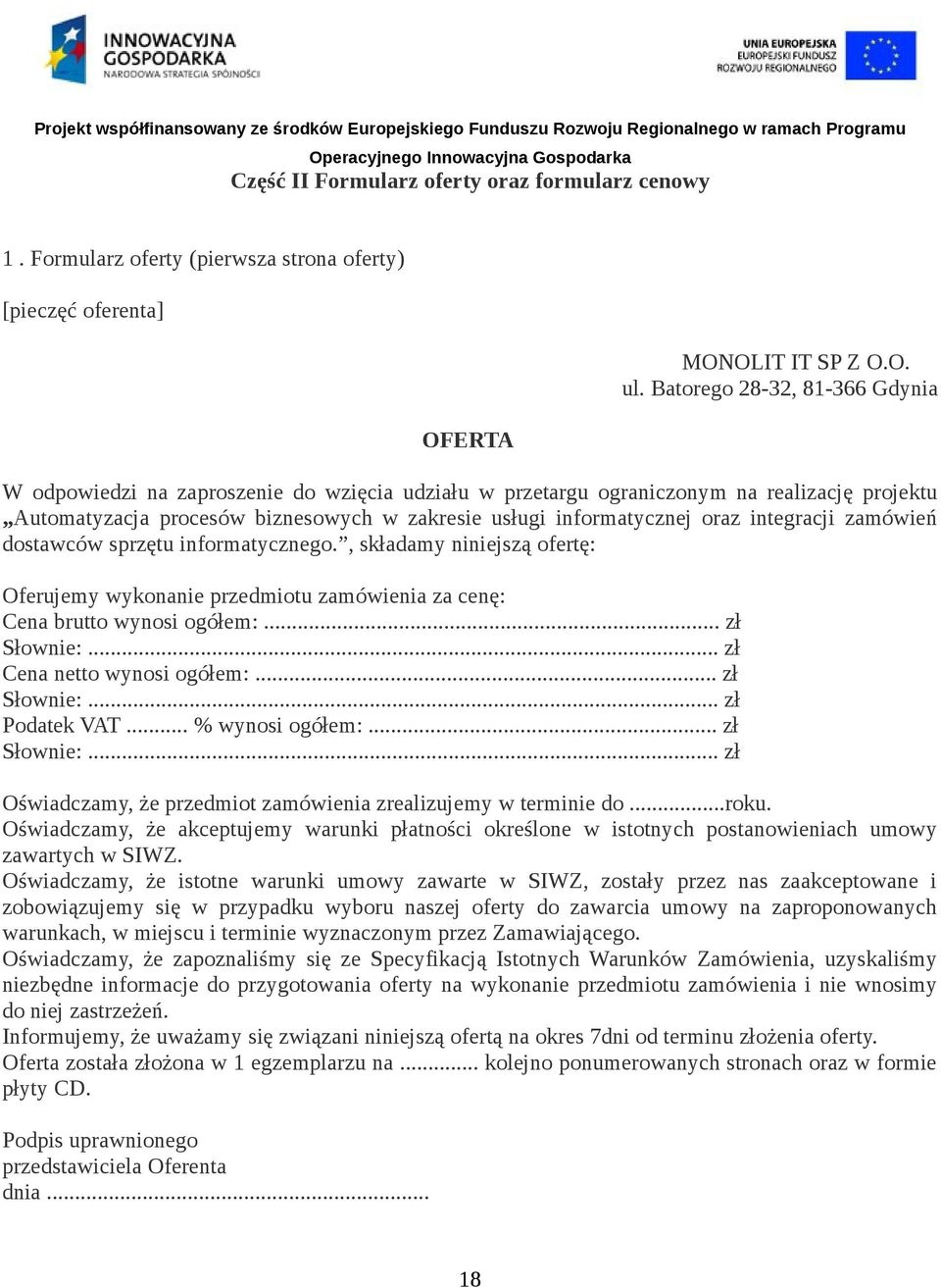 integracji zamówień dostawców sprzętu informatycznego., składamy niniejszą ofertę: Oferujemy wykonanie przedmiotu zamówienia za cenę: Cena brutto wynosi ogółem:... zł Słownie:.