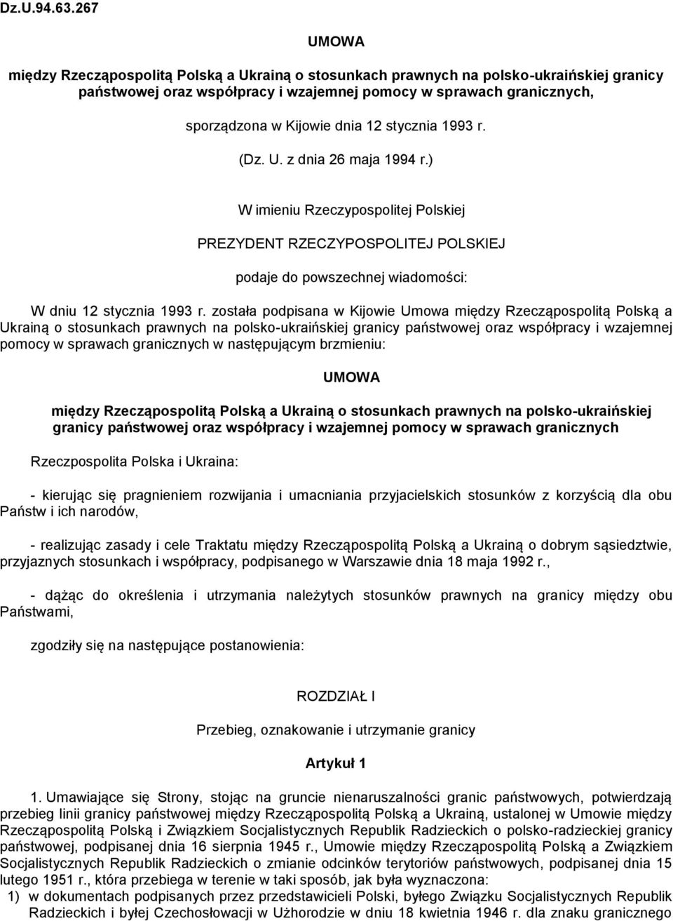 12 stycznia 1993 r. (Dz. U. z dnia 26 maja 1994 r.) W imieniu Rzeczypospolitej Polskiej PREZYDENT RZECZYPOSPOLITEJ POLSKIEJ podaje do powszechnej wiadomości: W dniu 12 stycznia 1993 r.