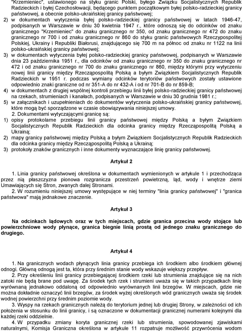 r., które odnoszą się do odcinków od znaku granicznego "Krzemieniec" do znaku granicznego nr 350, od znaku granicznego nr 472 do znaku granicznego nr 700 i od znaku granicznego nr 860 do styku granic