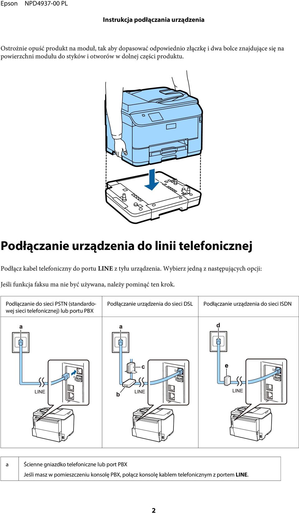 Wybierz jedną z następujących opcji: Jeśli funkcja faksu ma nie być używana, należy pominąć ten krok.