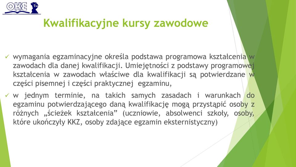 części praktycznej egzaminu, w jednym terminie, na takich samych zasadach i warunkach do egzaminu potwierdzającego daną