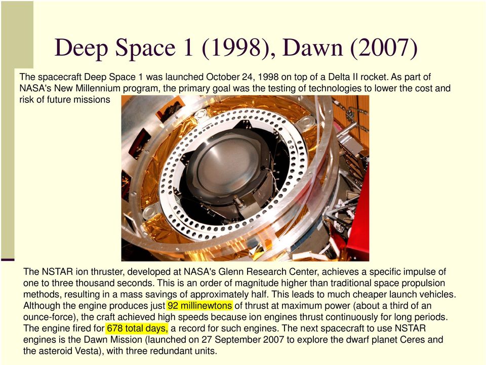 Center, achieves a specific impulse of one to three thousand seconds. This is an order of magnitude higher than traditional space propulsion methods, resulting in a mass savings of approximately half.