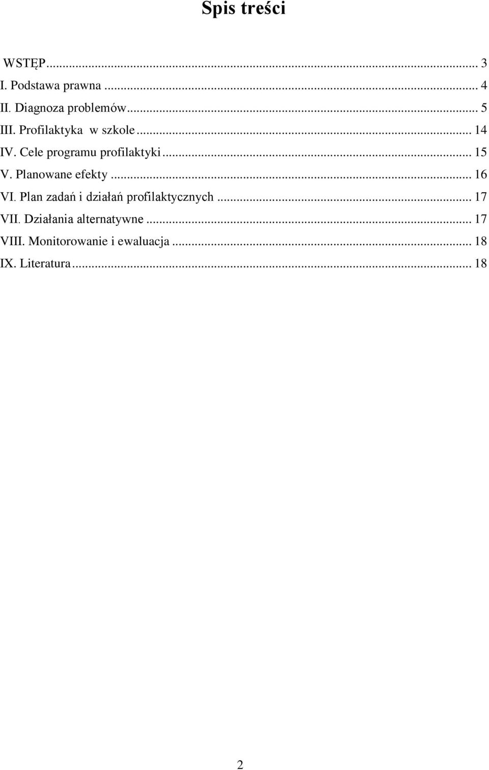 Planowane efekty... 16 VI. Plan zadań i działań profilaktycznych... 17 VII.