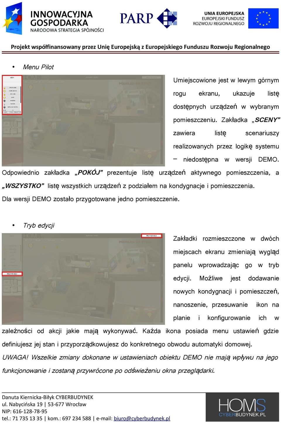 Odpowiednio zakł adka POKÓJ prezentuje list ę urządze ń aktywnego pomieszczenia, a WSZYSTKO list ę wszystkich urządze ń z podziałem na kondygnacje i pomieszczenia.