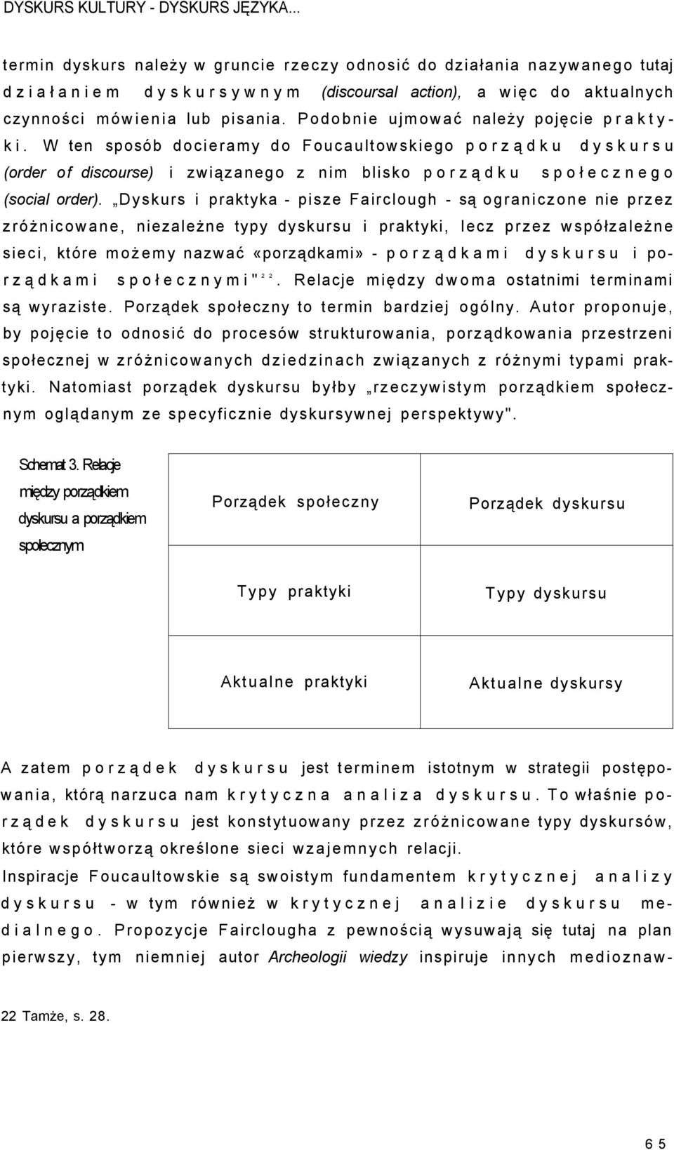 Podobnie ujmować należy pojęcie p r a k t y - k i.