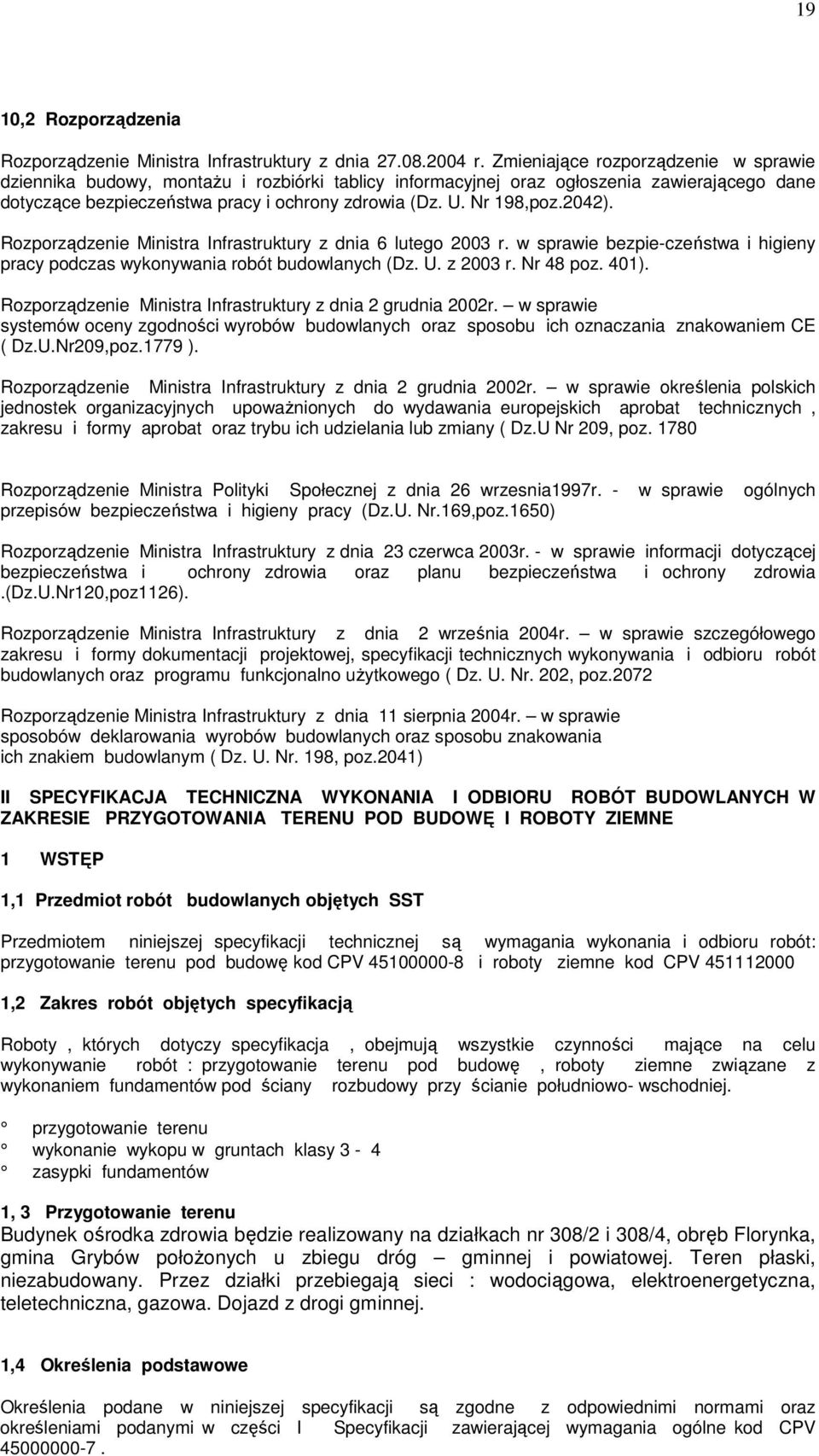 2042). Rozporządzenie Ministra Infrastruktury z dnia 6 lutego 2003 r. w sprawie bezpie-czeństwa i higieny pracy podczas wykonywania robót budowlanych (Dz. U. z 2003 r. Nr 48 poz. 401).