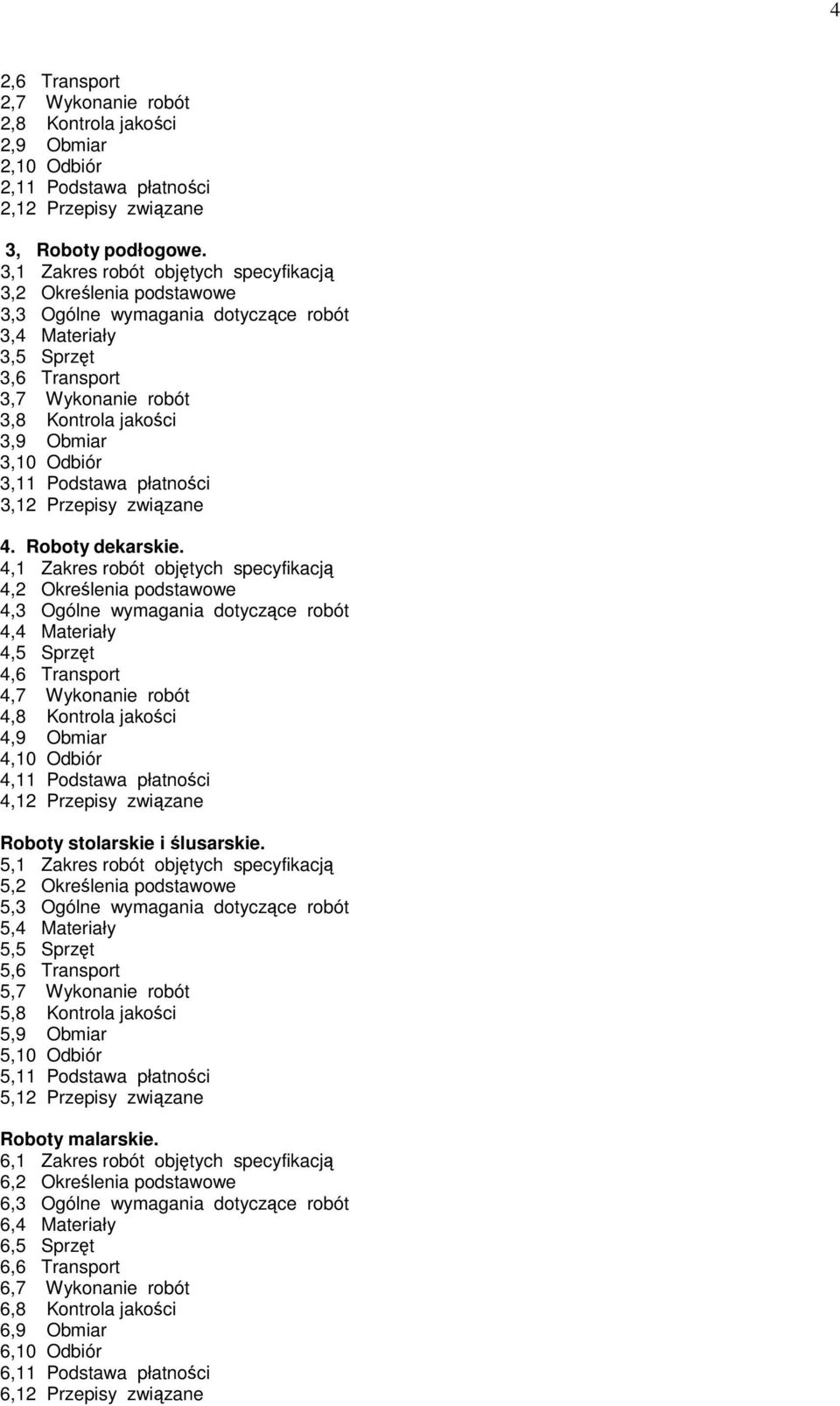 Odbiór 3,11 Podstawa płatności 3,12 Przepisy związane 4. Roboty dekarskie.