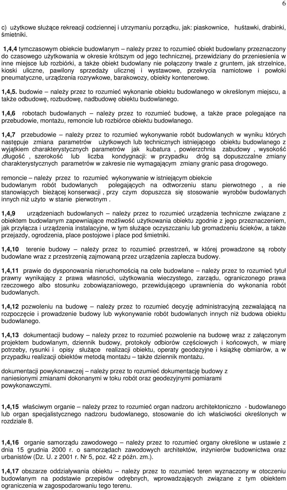 miejsce lub rozbiórki, a takŝe obiekt budowlany nie połączony trwale z gruntem, jak strzelnice, kioski uliczne, pawilony sprzedaŝy ulicznej i wystawowe, przekrycia namiotowe i powłoki pneumatyczne,